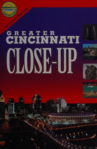 Greater Cincinnati Close-Up.