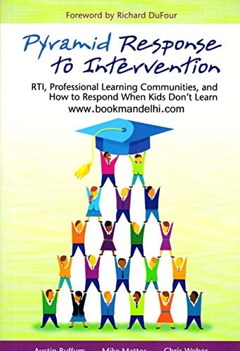 Pyramid Response to Intervention: RTI, Professional Learning Communities, and How to Respond When Kids Don't Learn