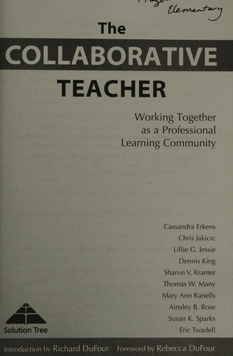 The Collaborative Teacher: Working Together as a Professional Learning Community