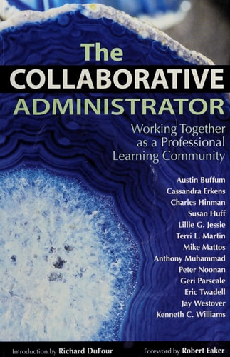 The Collaborative Administrator: Working Together as a Professional Learning Community