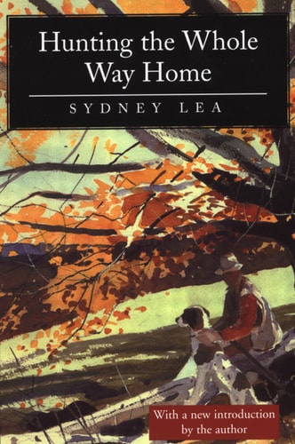 Hunting the Whole Way Home: Essays and Poems
