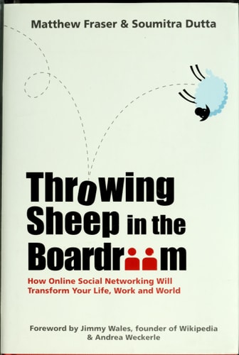 Throwing Sheep in the Boardroom: How Online Social Networking Will Transform Your Life, Work and World