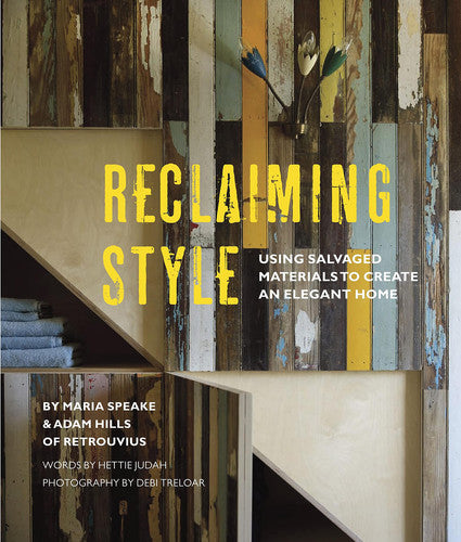 Reclaiming Style: Using salvaged materials to create an elegant home