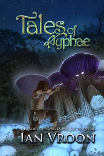Tales of Ayphae (The Flames Chronicles)