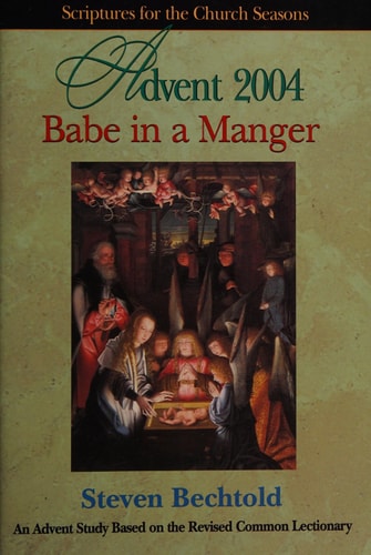 Babe in a Manger (Theme Advent 2004 Student): Scriptures for the Church Seasons (SFTCS)