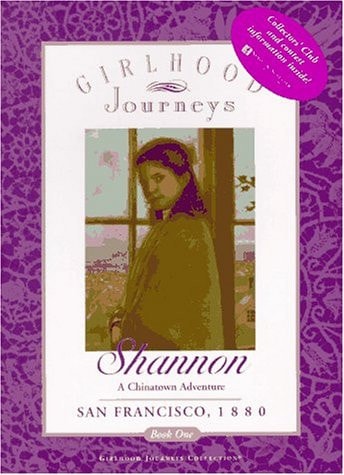 Shannon: A Chinatown Adventure, San Francisco, 1880 (Girlhood Journeys)