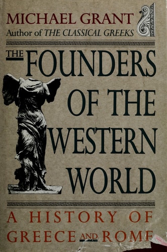 The Founders of the Western World: A History of Greece and Rome