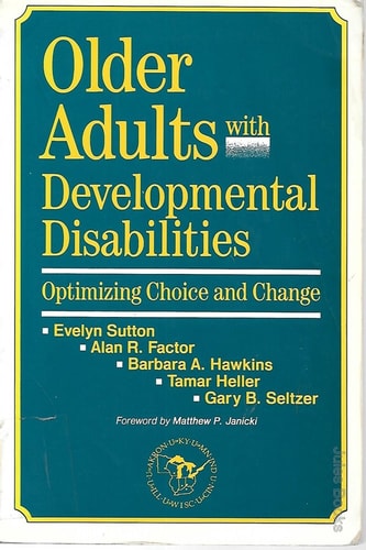 Older Adults With Developmental Disabilities: Optimizing Choice and Change