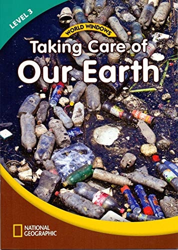 World Windows 3 (Science): Taking Care Of Earth: Content Literacy, Nonfiction Reading, Language & Literacy