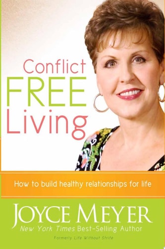 Conflict Free Living: How to build healthy relationships for life.