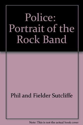 Police: Portrait of the Rock Band