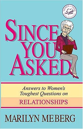 Since You Asked: Answers to Women's Toughest Questions on Relationships (Women of Faith (Publishing Group))