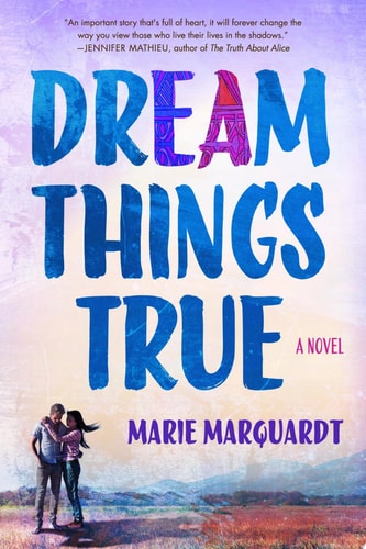 Dream Things True: A Novel