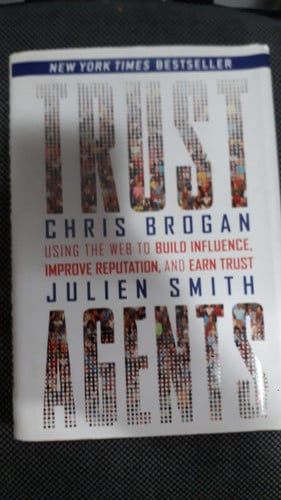 Trust Agents: Using the Web to Build Influence, Improve Reputation, and Earn Trust