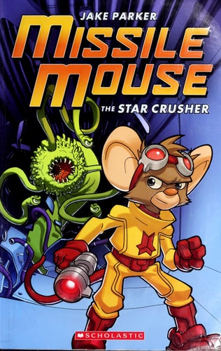 The Star Crusher: A Graphic Novel (Missile Mouse #1): The Star Crusher (1)