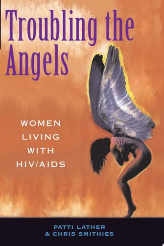 Troubling The Angels: Women Living With HIV/AIDS