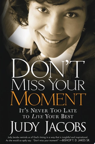 Don't Miss Your Moment: It's Never Too Late to Live Your Best