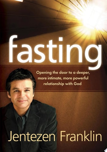 Fasting: Opening the door to a deeper, more intimate, more powerful relationship with God