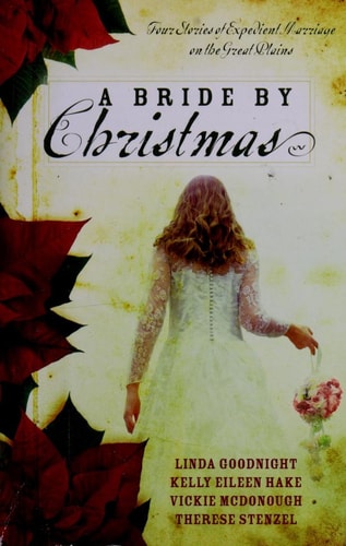 A Bride by Christmas: An Irish Bride for Christmas/An English Bride Goes West/The Cossack Bride/Little Dutch Bride (Inspirational Christmas Romance Collection)