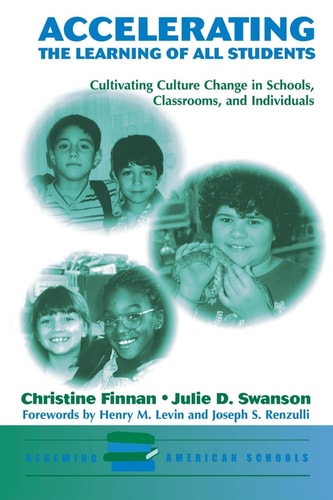 Accelerating the Learning of All Students: Cultivating Culture Change in Schools, Classrooms and Individuals