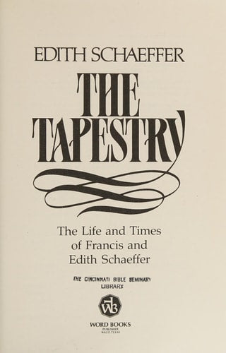 The tapestry: The life and times of Francis and Edith Schaeffer