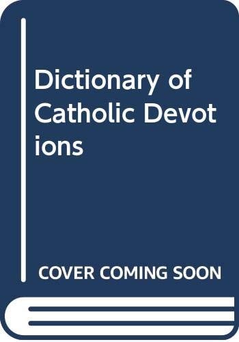 Dictionary of Catholic Devotions