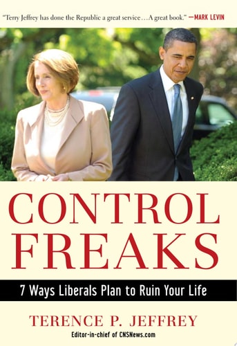 Control Freaks: 7 Ways Liberals Plan to Ruin Your Life