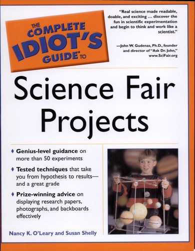 The Complete Idiot's Guide to Science Fair Projects