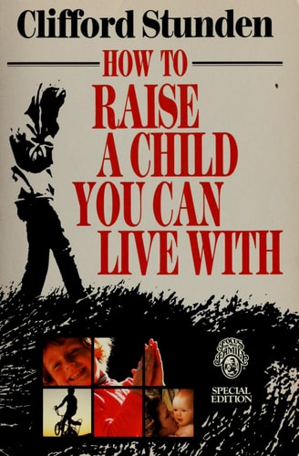 How to Raise a Child You Can Live With