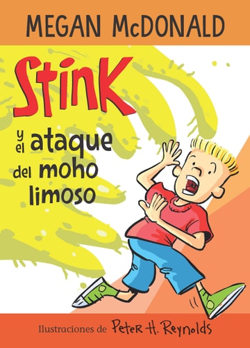 Stink y el ataque del moho limoso / Stink and the Attack of the Slime Mold (Spanish Edition)
