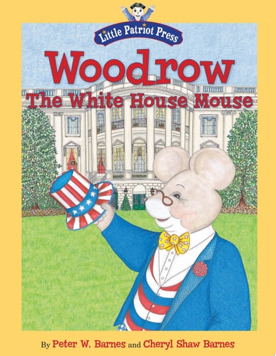 Woodrow, the White House Mouse (Little Patriot Press)