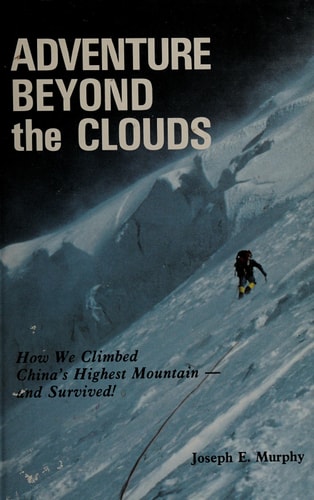 Adventure Beyond the Clouds: How We Climbed China's Highest Mountain--And Survived!