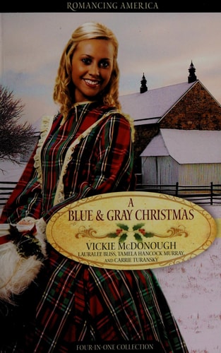A Blue and Gray Christmas: Beloved Enemy/Till Death Do Us Part/Courage of the Heart/Shelter in the Storm (Inspirational Christmas Romance Collection)