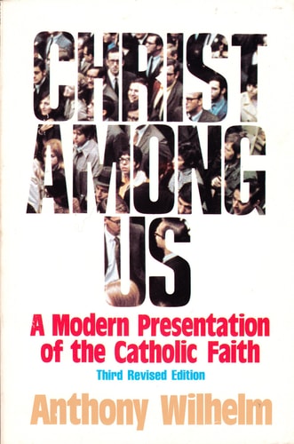Christ among us: A modern presentation of the Catholic faith