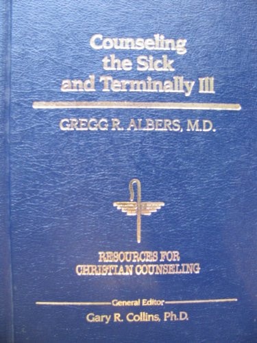 Counseling the Sick and Terminally Ill (RESOURCES FOR CHRISTIAN COUNSELING)