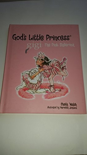 The Pink Ballerina (Gigi, God's Little Princess Book 4)