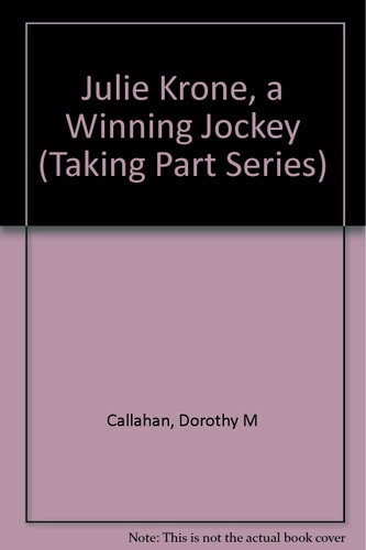Julie Krone: A Winning Jockey (Taking Part Series)