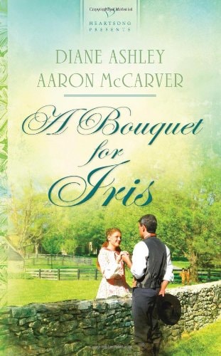A Bouquet for Iris (HEARTSONG PRESENTS - HISTORICAL)