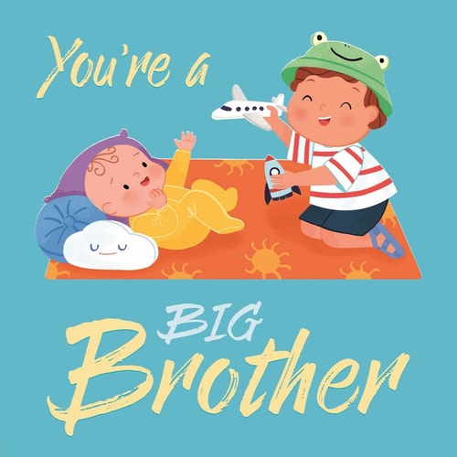 You're a Big Brother A Loving Introduction to Being a Big Brother, Padded Board Book