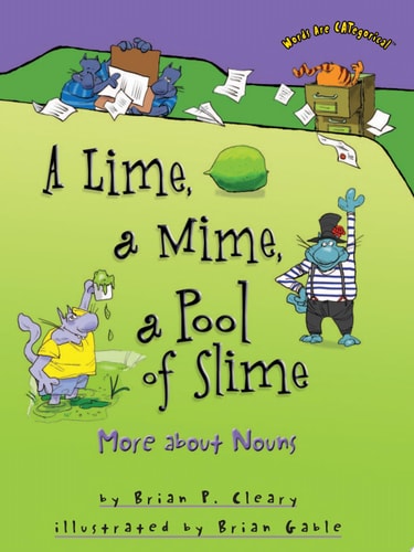 A Lime, a Mime, a Pool of Slime More about Nouns