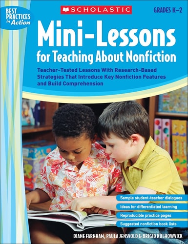 Mini-Lessons for Teaching About Nonfiction: Teacher-Tested Lessons With Research-Based Strategies That Introduce Key Nonfiction Features and Build Comprehension