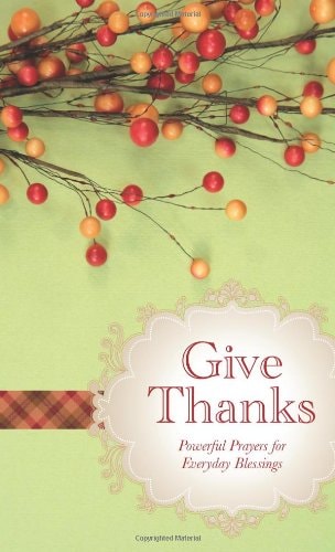 Give Thanks: Powerful Prayers for Everyday Blessings (VALUE BOOKS)
