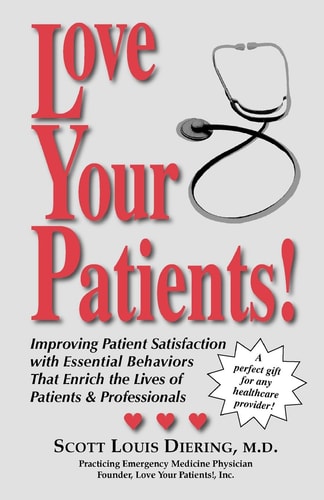 Love Your Patients! Improving Patient Satisfaction with Essential Behaviors That Enrich the Lives of Patients and Professionals