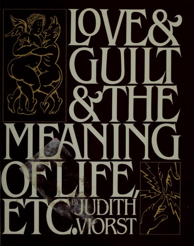 Love and Guilt and the Meaning of Life, Etc.