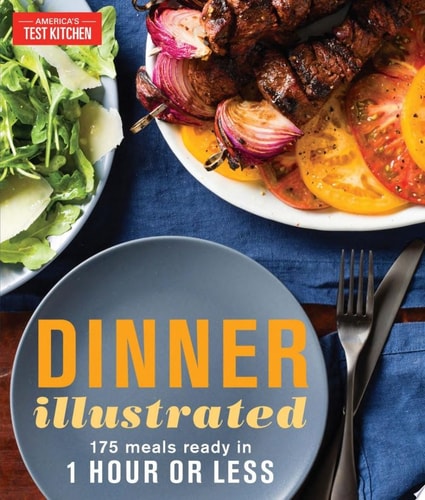 Dinner Illustrated 175 Meals Ready in 1 Hour or Less