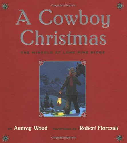 A cowboy Christmas: the miracle at Lone Pine Ridge