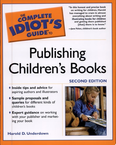 The Complete Idiot's Guide to Publishing Children's Books, Second Edition