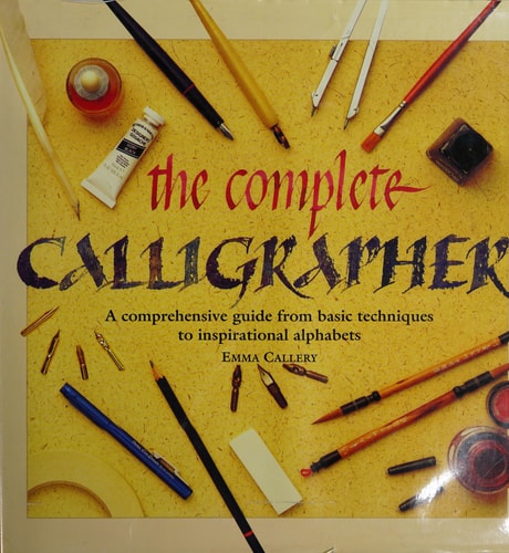 Complete Calligrapher: A Comprehensive Guide from Basic Techniques to Inspirati