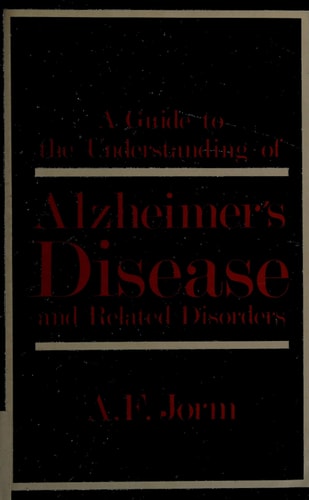 A Guide to the Understanding of Alzheimer's Disease and Related Disorders