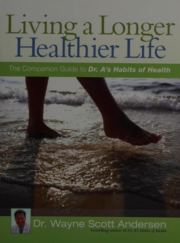 Living a Longer, Healthier Life: The Companion Guide to Dr. A's Habits of Health